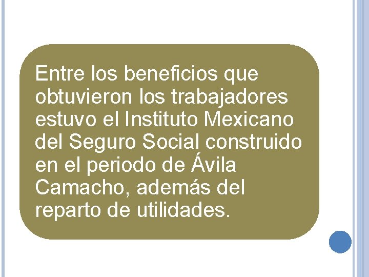 Entre los beneficios que obtuvieron los trabajadores estuvo el Instituto Mexicano del Seguro Social