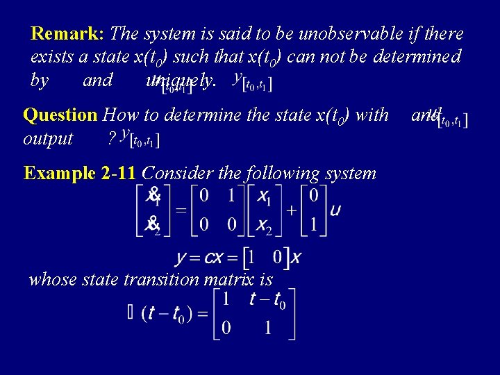Remark: The system is said to be unobservable if there exists a state x(t