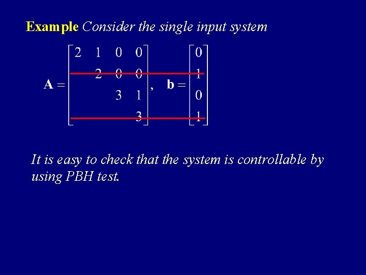 Example Consider the single input system It is easy to check that the system