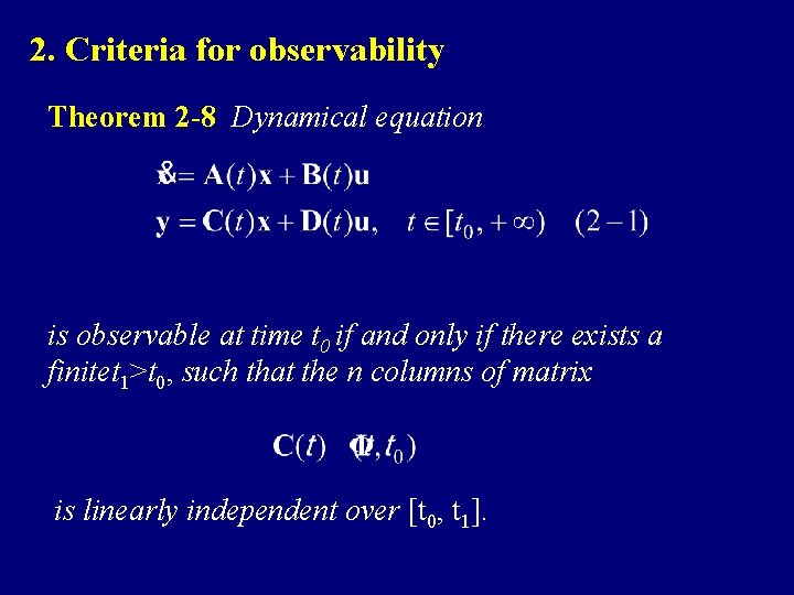 2. Criteria for observability Theorem 2 -8 Dynamical equation is observable at time t