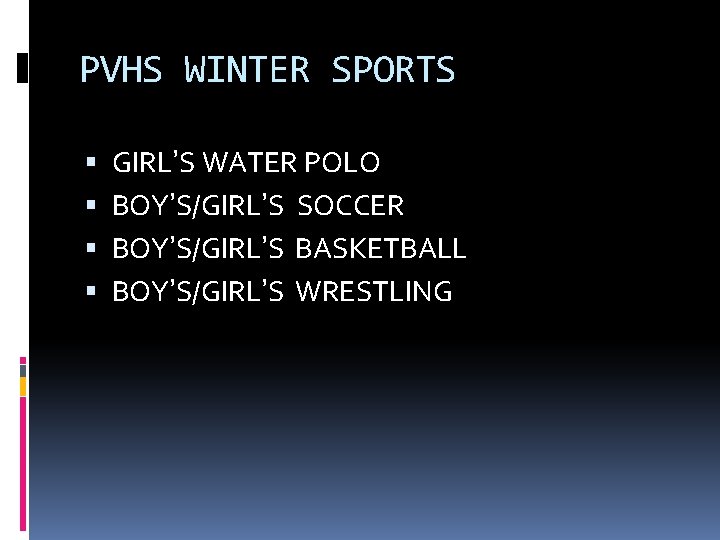 PVHS WINTER SPORTS GIRL’S WATER POLO BOY’S/GIRL’S SOCCER BOY’S/GIRL’S BASKETBALL BOY’S/GIRL’S WRESTLING 