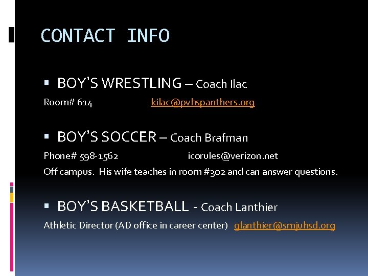 CONTACT INFO BOY’S WRESTLING – Coach Ilac Room# 614 kilac@pvhspanthers. org BOY’S SOCCER –