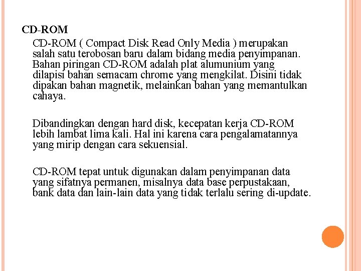 CD-ROM ( Compact Disk Read Only Media ) merupakan salah satu terobosan baru dalam