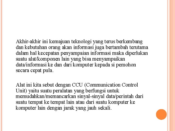  Akhir-akhir ini kemajuan teknologi yang terus berkembang dan kebutuhan orang akan informasi juga