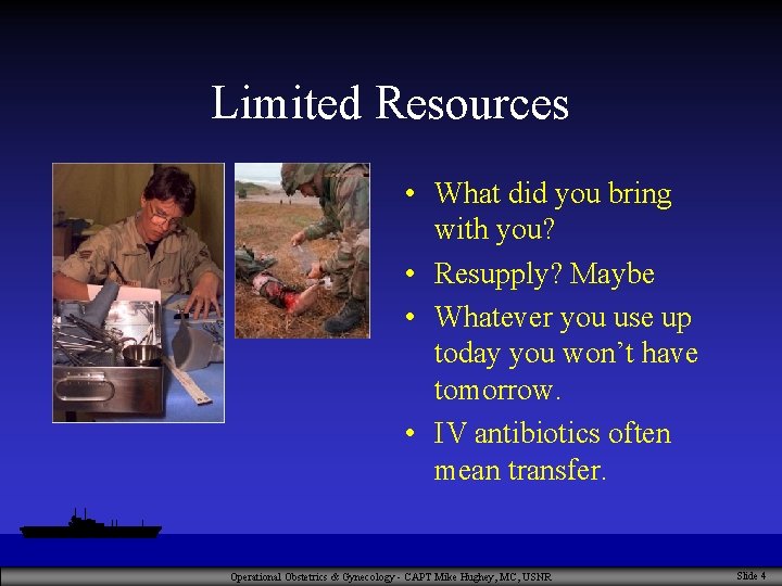Limited Resources • What did you bring with you? • Resupply? Maybe • Whatever