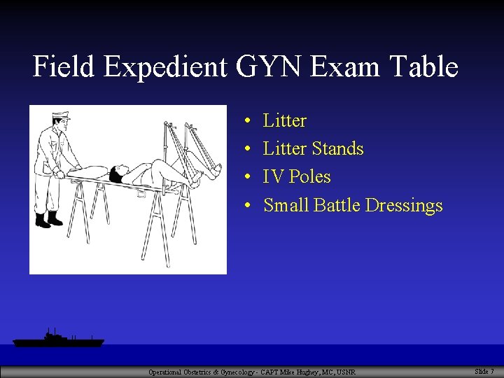 Field Expedient GYN Exam Table • • Litter Stands IV Poles Small Battle Dressings