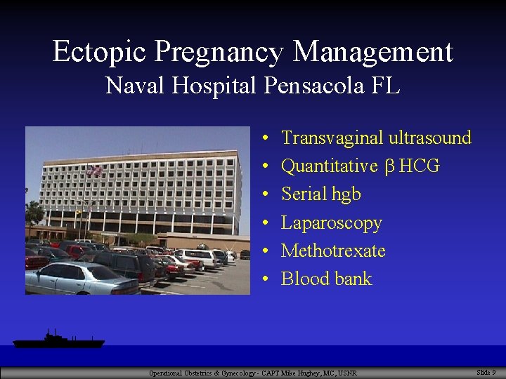 Ectopic Pregnancy Management Naval Hospital Pensacola FL • • • Transvaginal ultrasound Quantitative HCG