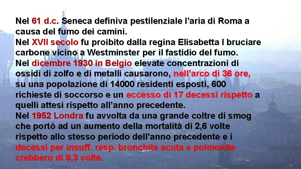 Nel 61 d. c. Seneca definiva pestilenziale l’aria di Roma a causa del fumo