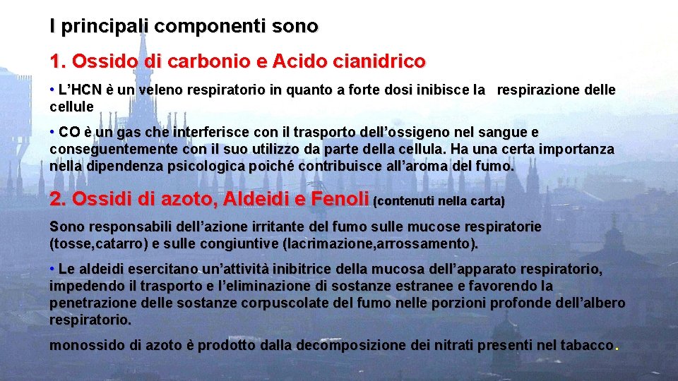 I principali componenti sono 1. Ossido di carbonio e Acido cianidrico • L’HCN è