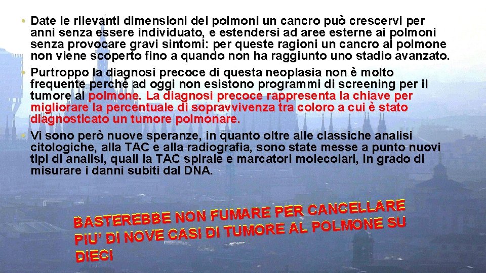  • Date le rilevanti dimensioni dei polmoni un cancro può crescervi per anni