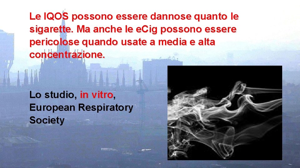 Le IQOS possono essere dannose quanto le sigarette. Ma anche le e. Cig possono