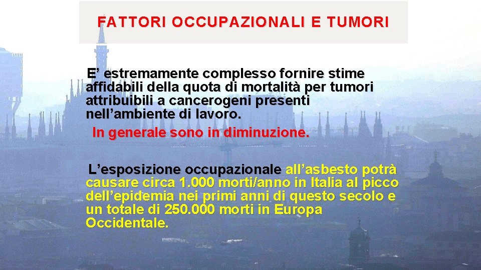 FATTORI OCCUPAZIONALI E TUMORI E’ estremamente complesso fornire stime affidabili della quota di mortalità