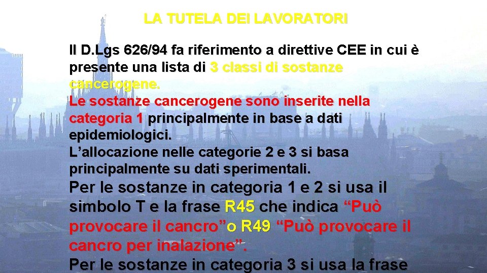 LA TUTELA DEI LAVORATORI Il D. Lgs 626/94 fa riferimento a direttive CEE in