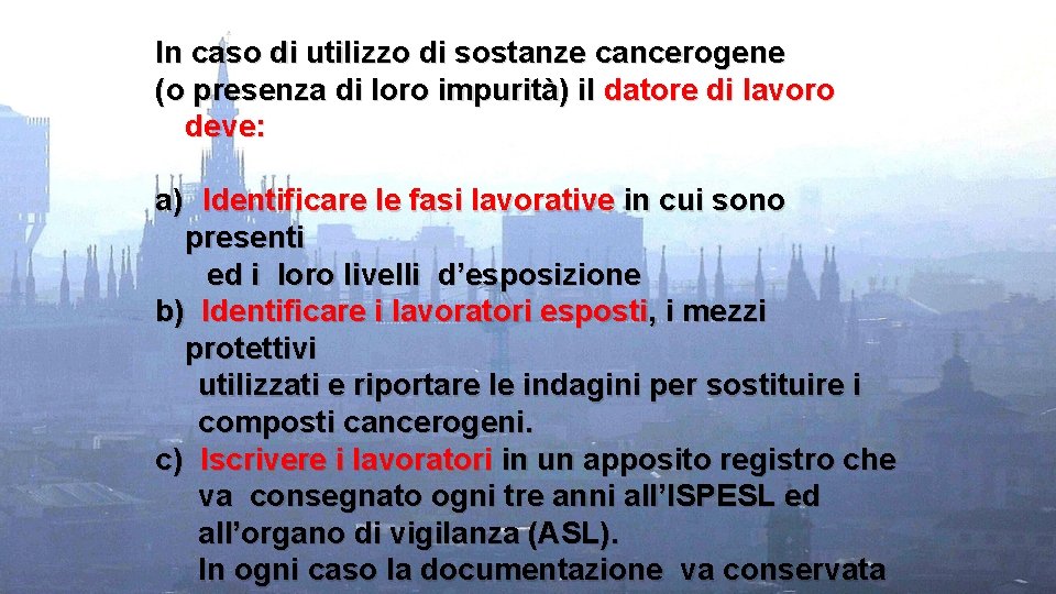 In caso di utilizzo di sostanze cancerogene (o presenza di loro impurità) il datore