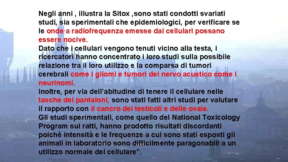 Negli anni , illustra la Sitox , sono stati condotti svariati studi, sia sperimentali