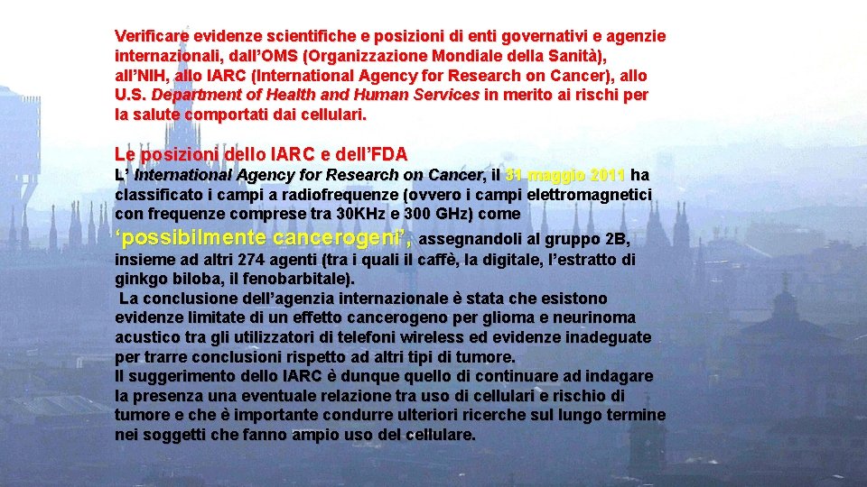 Verificare evidenze scientifiche e posizioni di enti governativi e agenzie internazionali, dall’OMS (Organizzazione Mondiale