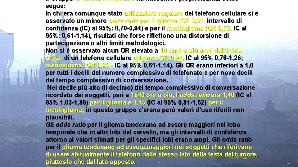 Il Gruppo di studio Interphone ha riassunto i propri risultati come segue: In chi