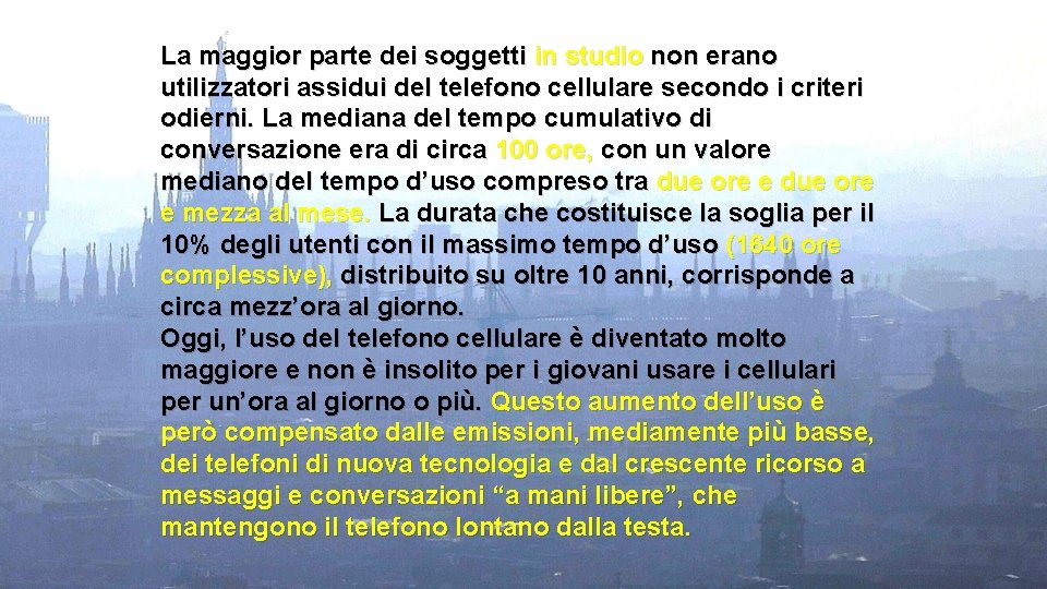 La maggior parte dei soggetti in studio non erano utilizzatori assidui del telefono cellulare