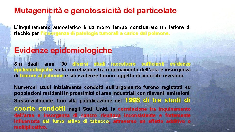 Mutagenicità e genotossicità del particolato L’inquinamento atmosferico è da molto tempo considerato un fattore