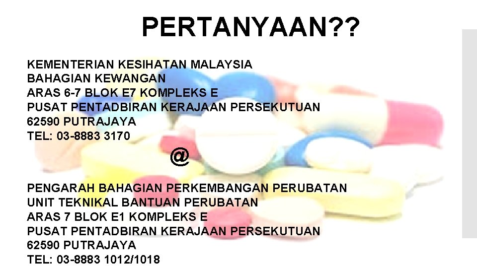 PERTANYAAN? ? KEMENTERIAN KESIHATAN MALAYSIA BAHAGIAN KEWANGAN ARAS 6 -7 BLOK E 7 KOMPLEKS