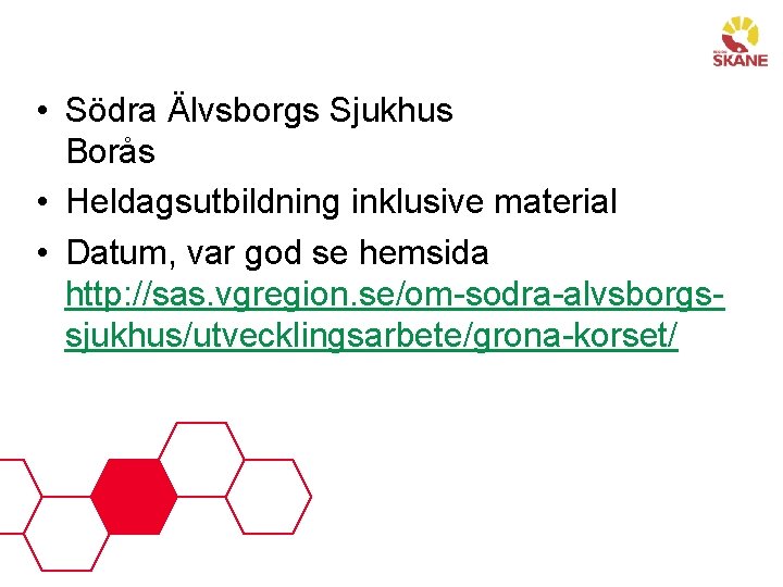  • Södra Älvsborgs Sjukhus Borås • Heldagsutbildning inklusive material • Datum, var god