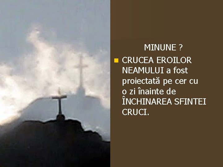 MINUNE ? n CRUCEA EROILOR NEAMULUI a fost proiectată pe cer cu o zi