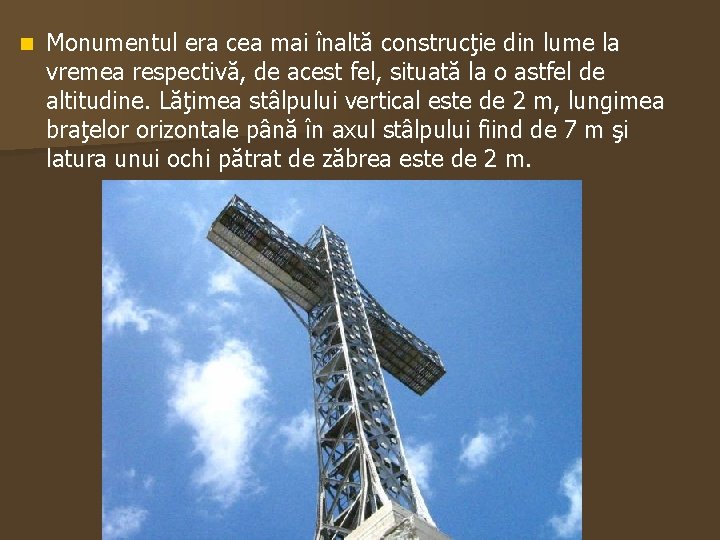 n Monumentul era cea mai înaltă construcţie din lume la vremea respectivă, de acest