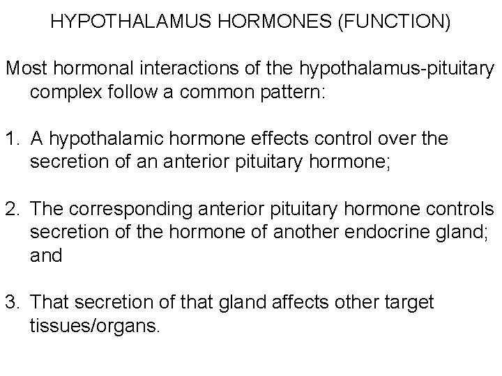 HYPOTHALAMUS HORMONES (FUNCTION) Most hormonal interactions of the hypothalamus-pituitary complex follow a common pattern: