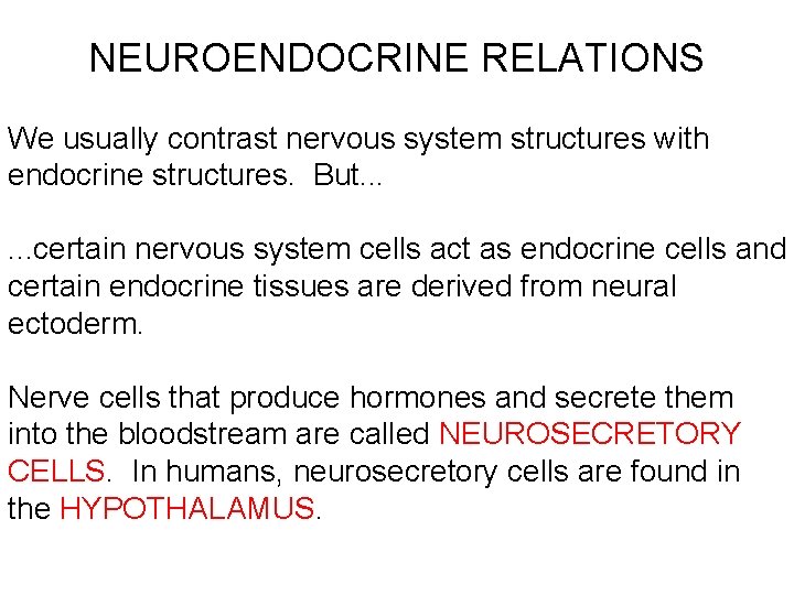 NEUROENDOCRINE RELATIONS We usually contrast nervous system structures with endocrine structures. But. . .