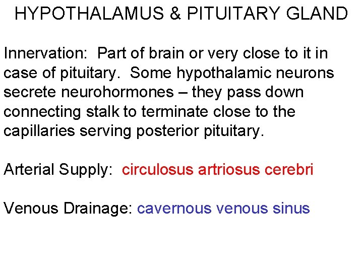 HYPOTHALAMUS & PITUITARY GLAND Innervation: Part of brain or very close to it in