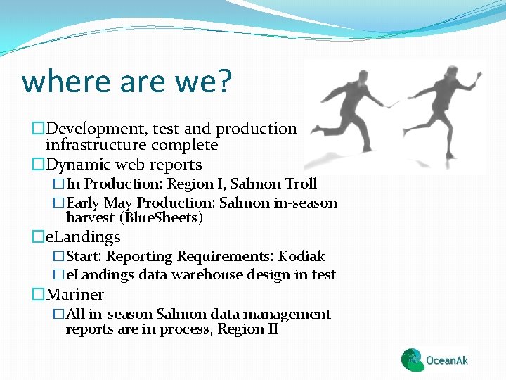 where are we? �Development, test and production infrastructure complete �Dynamic web reports �In Production: