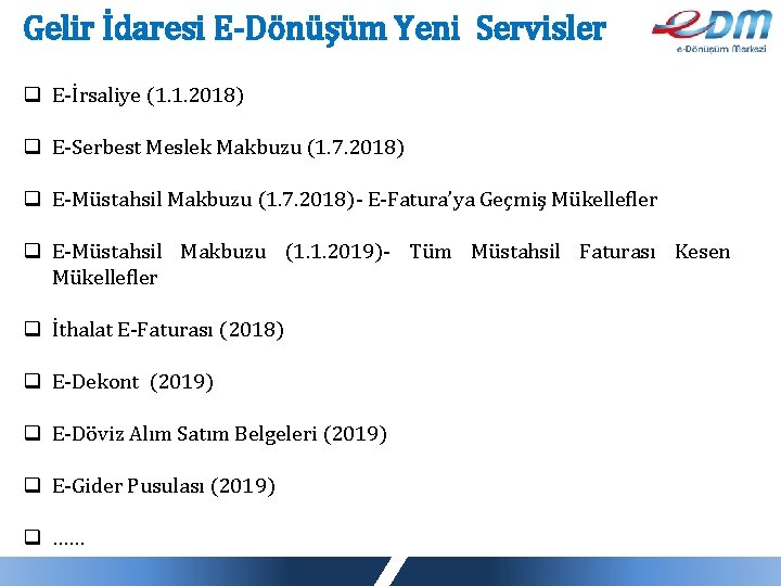 Gelir İdaresi E-Dönüşüm Yeni Servisler q E-İrsaliye (1. 1. 2018) q E-Serbest Meslek Makbuzu