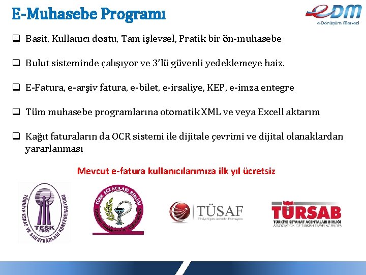 E-Muhasebe Programı q Basit, Kullanıcı dostu, Tam işlevsel, Pratik bir ön-muhasebe q Bulut sisteminde