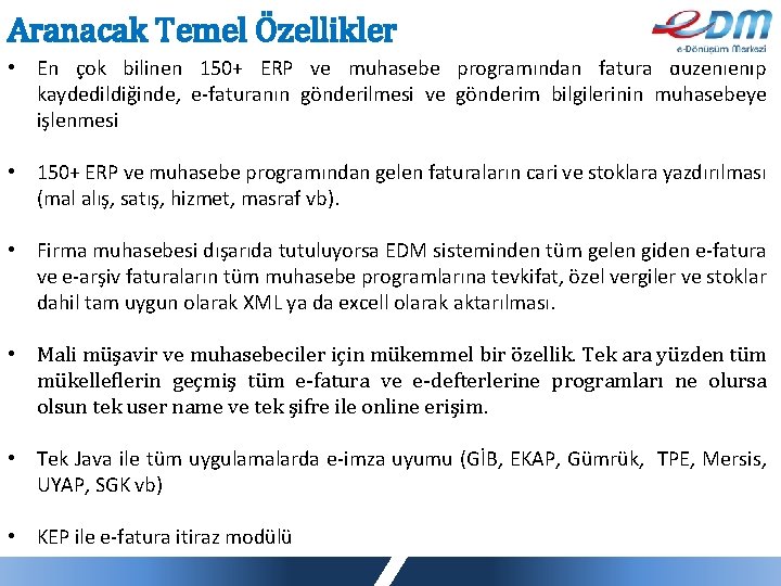 Aranacak Temel Özellikler • En çok bilinen 150+ ERP ve muhasebe programından fatura düzenlenip