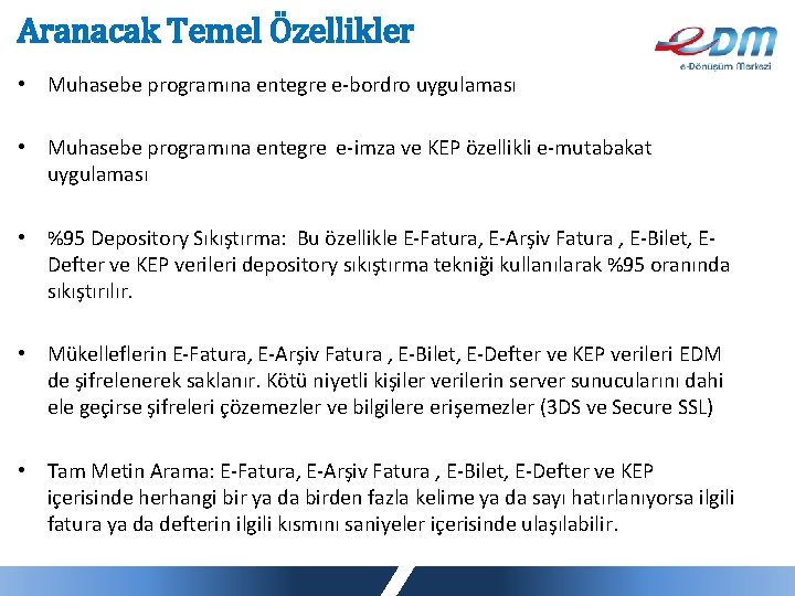 Aranacak Temel Özellikler • Muhasebe programına entegre e-bordro uygulaması • Muhasebe programına entegre e-imza