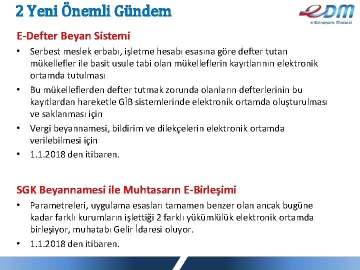 2 Yeni Önemli Gündem E-Defter Beyan Sistemi • Serbest meslek erbabı, işletme hesabı esasına