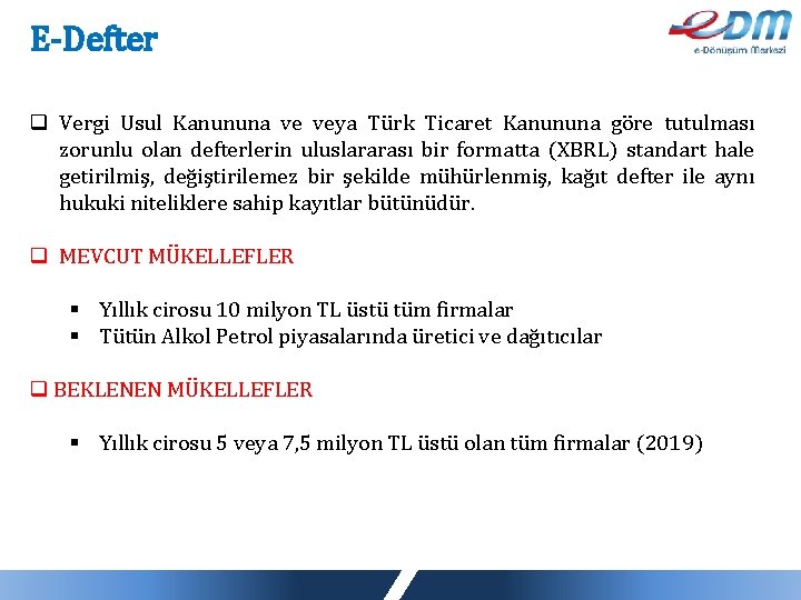 E-Defter q Vergi Usul Kanununa ve veya Türk Ticaret Kanununa göre tutulması zorunlu olan