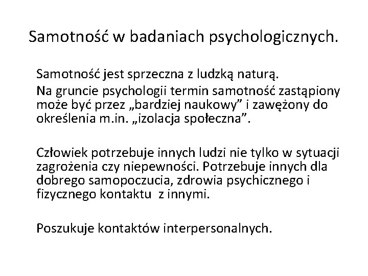 Samotność w badaniach psychologicznych. Samotność jest sprzeczna z ludzką naturą. Na gruncie psychologii termin