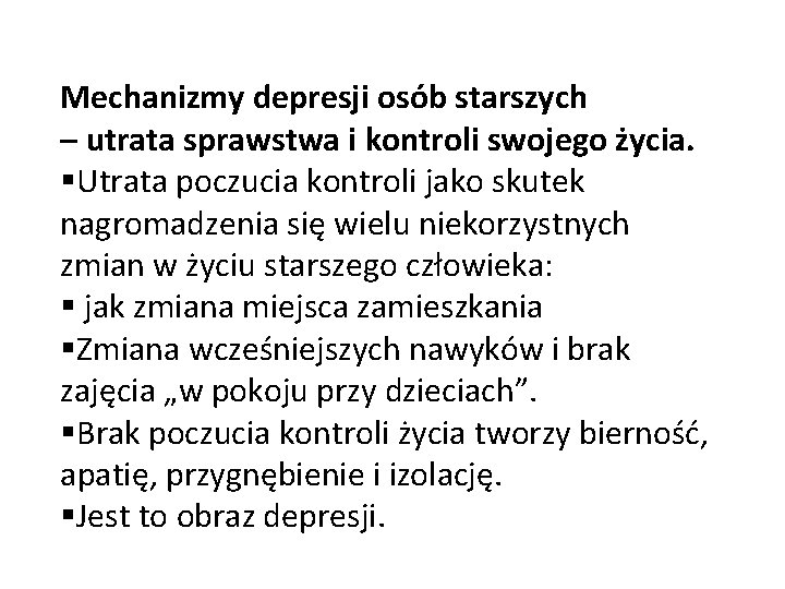 Mechanizmy depresji osób starszych – utrata sprawstwa i kontroli swojego życia. §Utrata poczucia kontroli