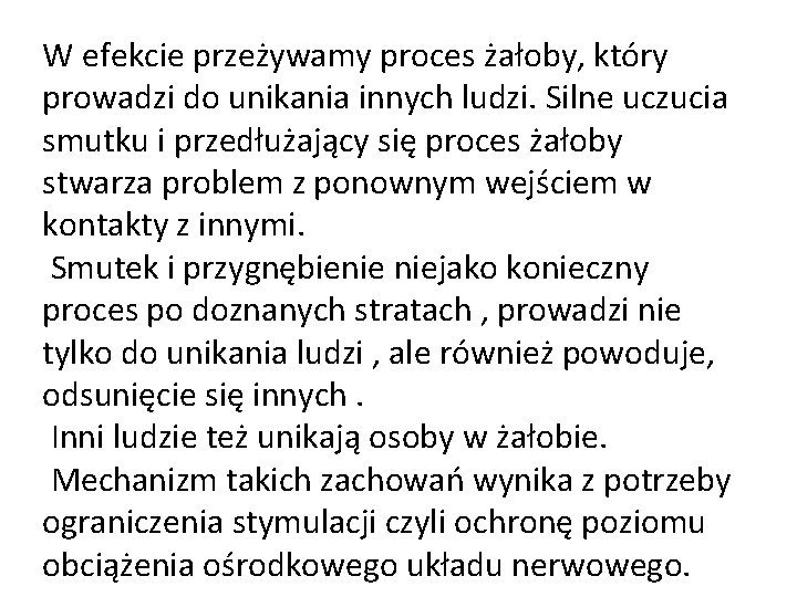 W efekcie przeżywamy proces żałoby, który prowadzi do unikania innych ludzi. Silne uczucia smutku