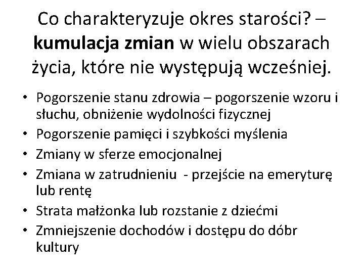 Co charakteryzuje okres starości? – kumulacja zmian w wielu obszarach życia, które nie występują