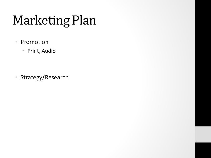 Marketing Plan • Promotion • Print, Audio • Strategy/Research 