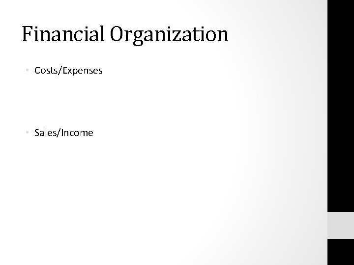 Financial Organization • Costs/Expenses • Sales/Income 