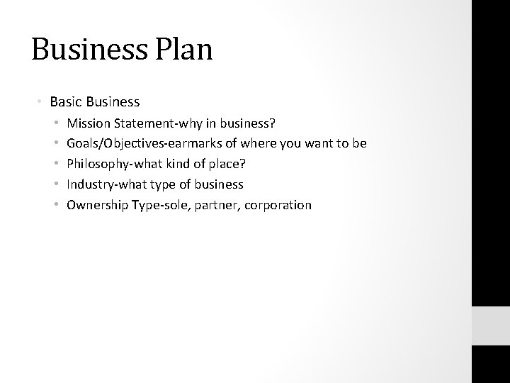 Business Plan • Basic Business • • • Mission Statement-why in business? Goals/Objectives-earmarks of
