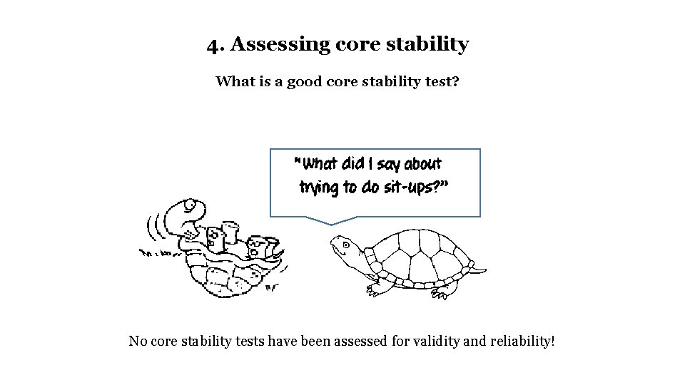 4. Assessing core stability What is a good core stability test? No core stability