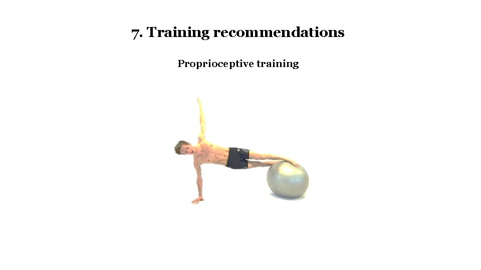 7. Training recommendations Proprioceptive training 