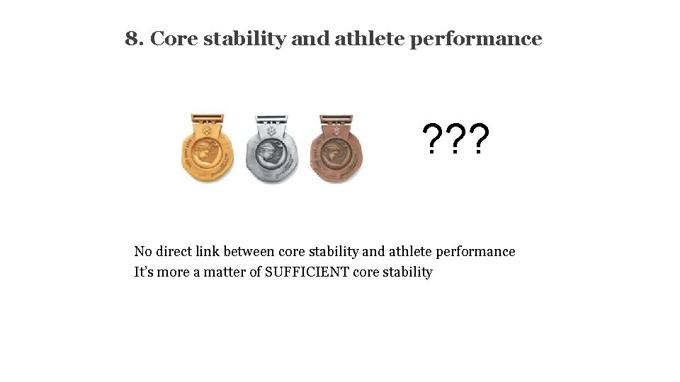 8. Core stability and athlete performance ? ? ? No direct link between core