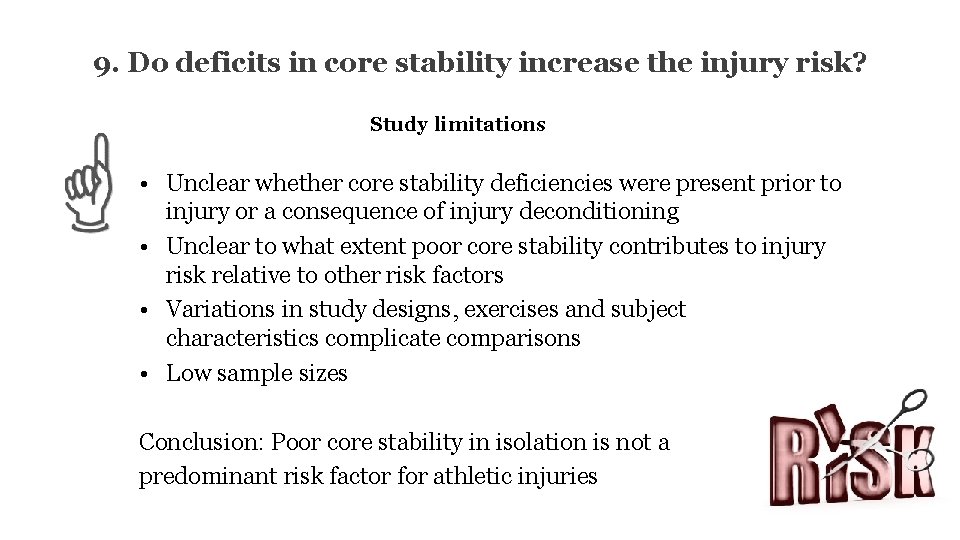 9. Do deficits in core stability increase the injury risk? Study limitations • Unclear
