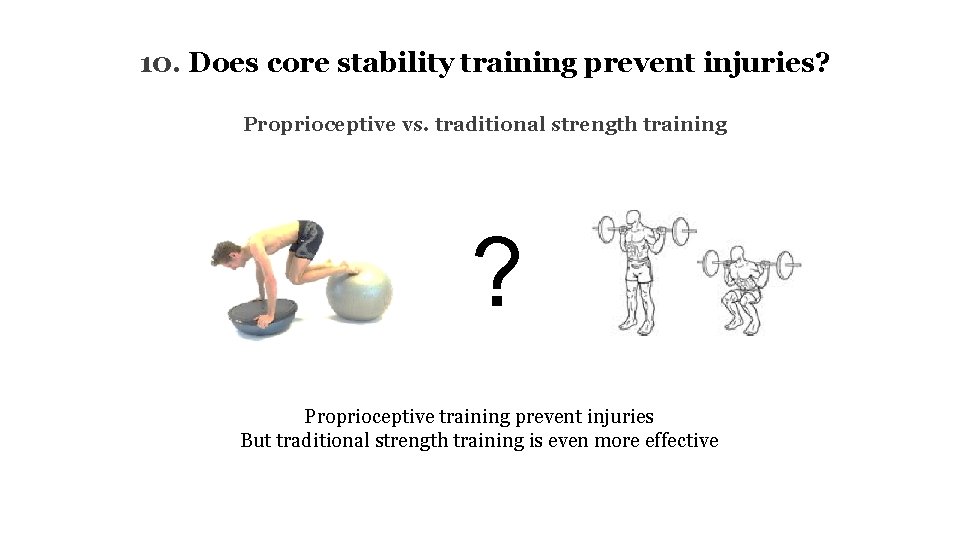 10. Does core stability training prevent injuries? Proprioceptive vs. traditional strength training ? Proprioceptive