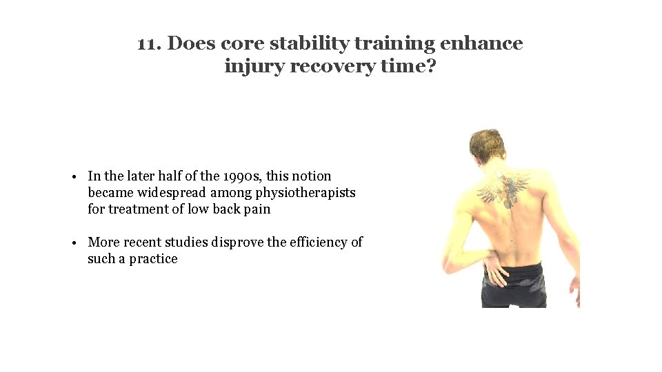 11. Does core stability training enhance injury recovery time? • In the later half